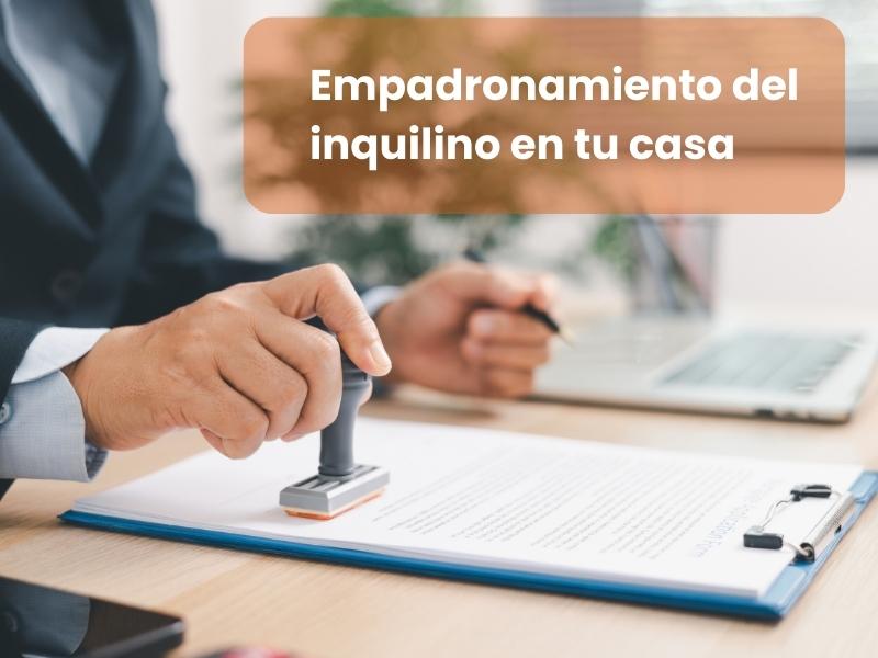 Empadronamiento del inquilino en tu casa: qué implica y cómo protegerte como propietario