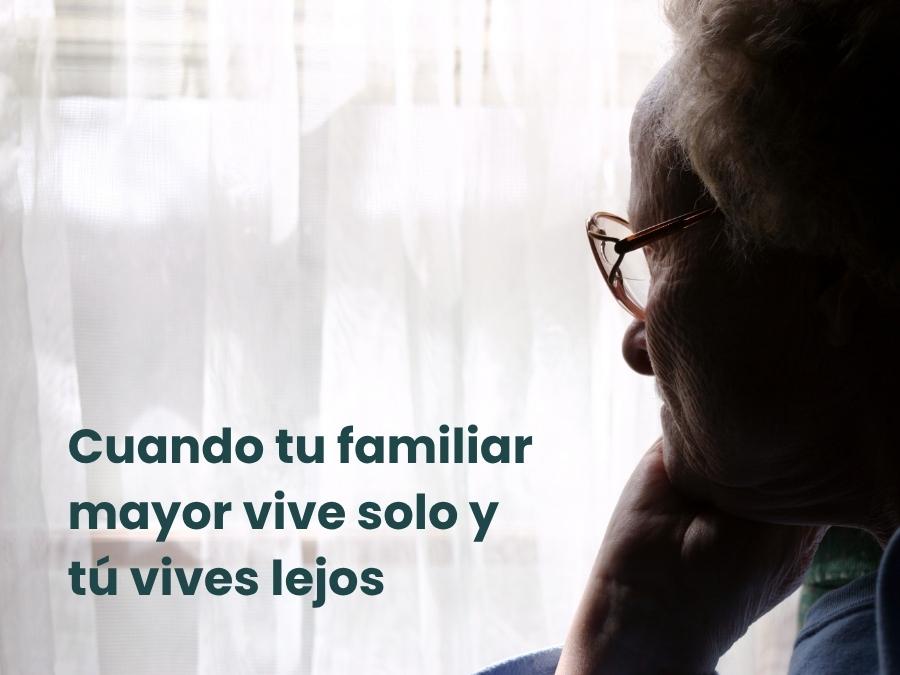 Imagen Cuando tu familiar mayor vive solo y tú vives lejos: cómo ganar tranquilidad