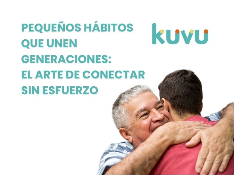 Imagen Pequeños hábitos que unen generaciones: El arte de conectar sin esfuerzo