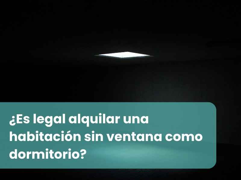 ¿Es legal alquilar una habitación sin ventana como dormitorio?