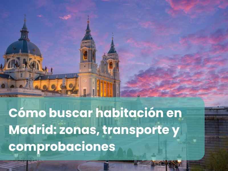 Cómo buscar habitación en Madrid: zonas, transporte y comprobaciones