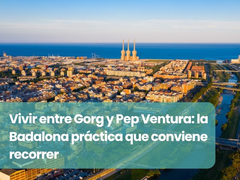 Imagen Vivir entre Gorg y Pep Ventura: la Badalona práctica que conviene recorrer