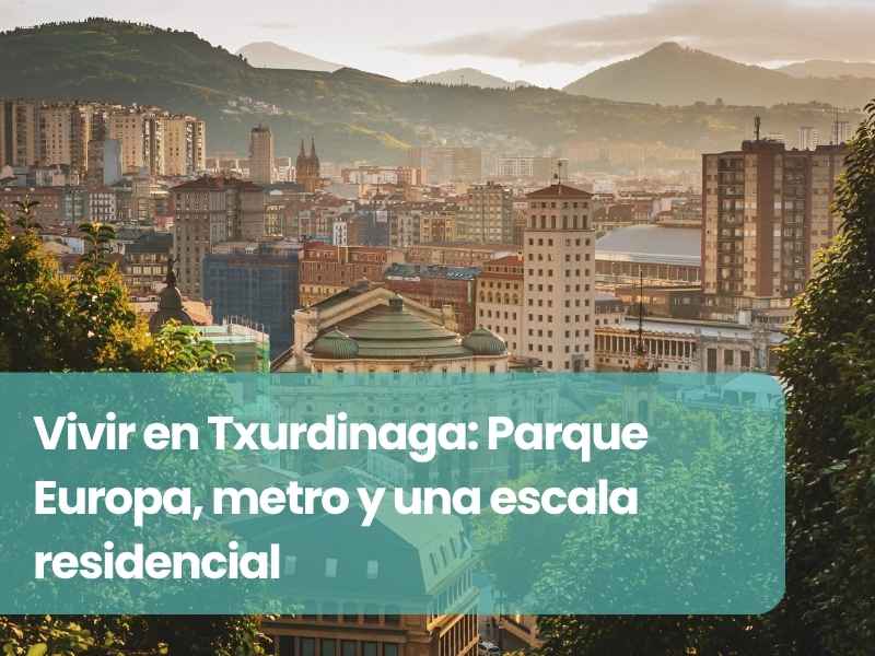 Vivir en Txurdinaga: Parque Europa, metro y una escala residencial