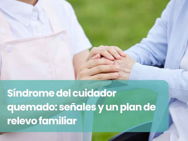 Síndrome del cuidador quemado: señales y un plan de relevo familiar