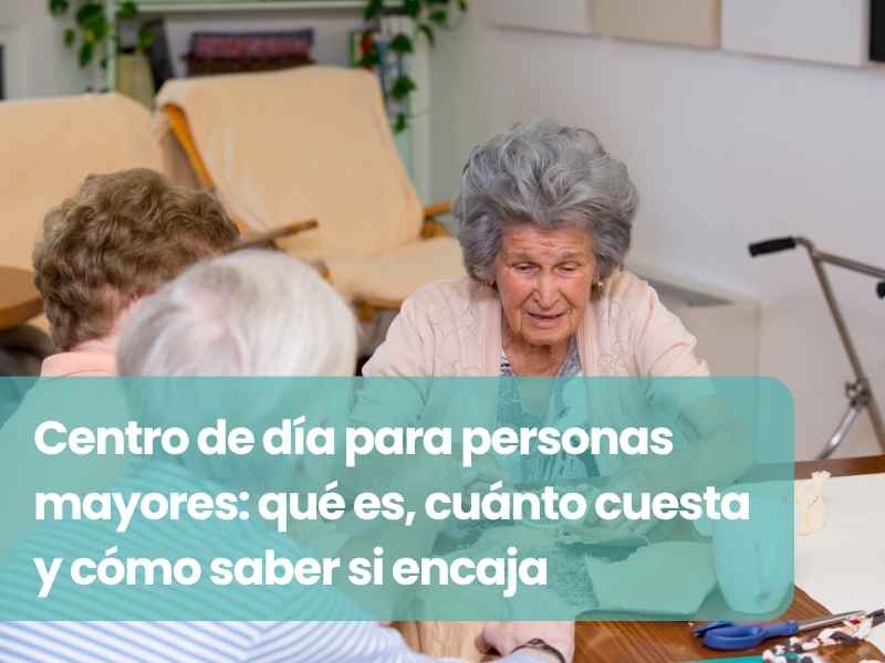 Imagen Centro de día para personas mayores: qué es, cuánto cuesta y cómo saber si encaja