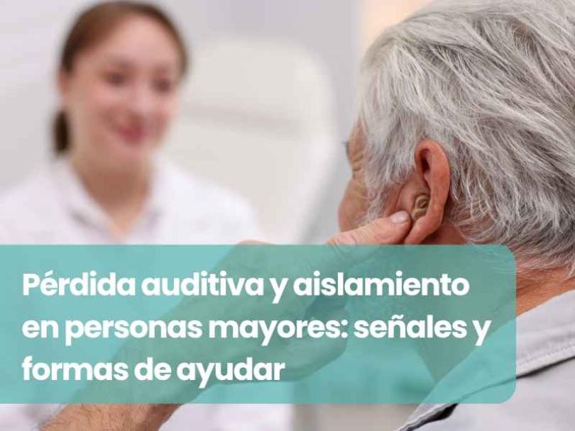Imagen Pérdida auditiva y aislamiento en personas mayores: señales y formas de ayudar