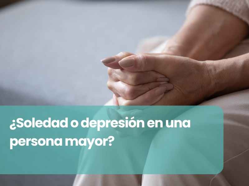 ¿Soledad o depresión en una persona mayor? Señales, preguntas y cuándo pedir ayuda