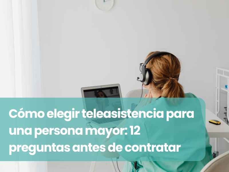 Cómo elegir teleasistencia para una persona mayor: 12 preguntas antes de contratar